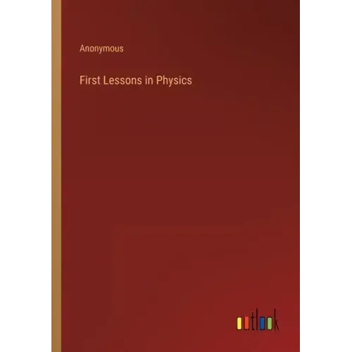 First Lessons in Physics