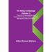 The Malay Archipelago (Volume 1); The Land of the Orang-utan and the Bird of Paradise; A Narrative of Travel, with Studies of Man and Nature