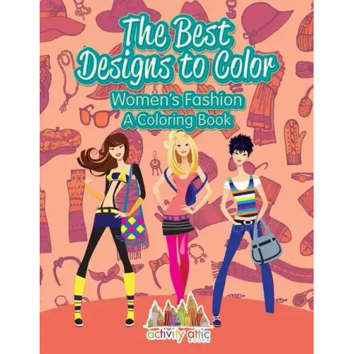 The Best Designs to Color: Women's Fashion, a Coloring Book