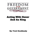 Freedom from Government; Acting With Honor And As King