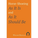 Horse-Shoeing As It Is and As It Should Be