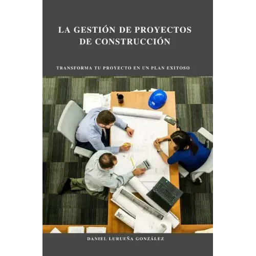 La Gestión de Proyectos de Construcción