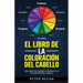 El Libro de la Coloración del Cabello: Guía Práctica Sobre La Teoría De La Coloración Del Cabello