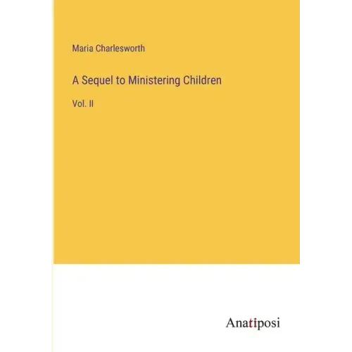 A Sequel to Ministering Children: Vol. II