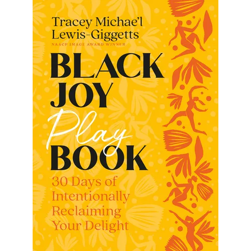 Black Joy Playbook: 30 Days of Intentionally Reclaiming Your Delight