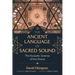 The Ancient Language of Sacred Sound: The Acoustic Science of the Divine