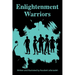 Enlightenment Warriors: Fear is the Enemy of Knowledge