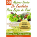 50 Mejores Recetas de Ensaladas Para Bajar de Peso y Desintoxicar el Cuerpo: Deliciosas Recetas Faciles y Saludables