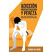 Adicción, procrastinación y pereza: una guía proactiva a la psicología de la motivación