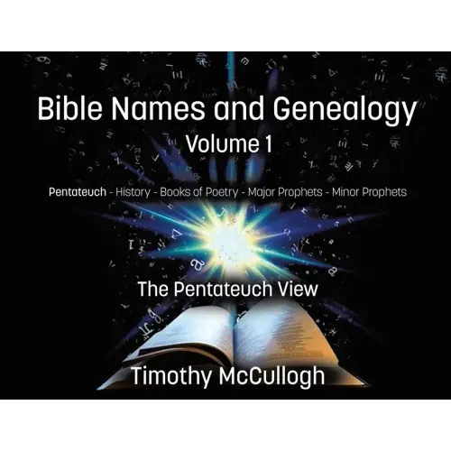 Bible Names and Genealogy: Volume One: The Pentateuch View (New Edition)