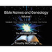 Bible Names and Genealogy: Volume One: The Pentateuch View (New Edition)