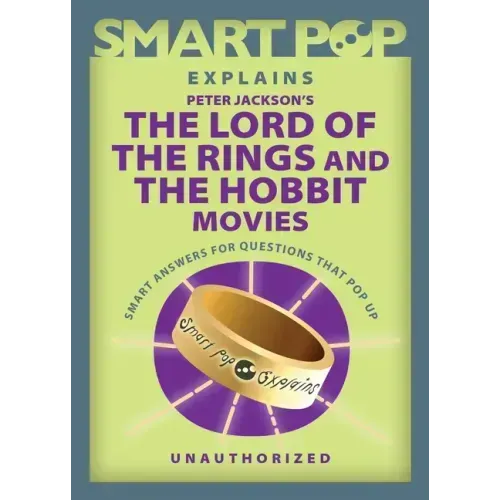 Smart Pop Explains Peter Jackson's the Lord of the Rings and the Hobbit Movies