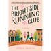 The Bright Side Running Club: A Novel of Breast Cancer, Best Friends, and Jogging for Your Life.