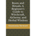 Roots and Rituals: A Beginner's Guide to Witchcraft, Alchemy, and Herbal Wisdom