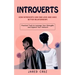 Introverts: How Introverts Can Find Love and Have Better Relationships (Practical Tools to Leverage Your Strengths and Expand Your Network)