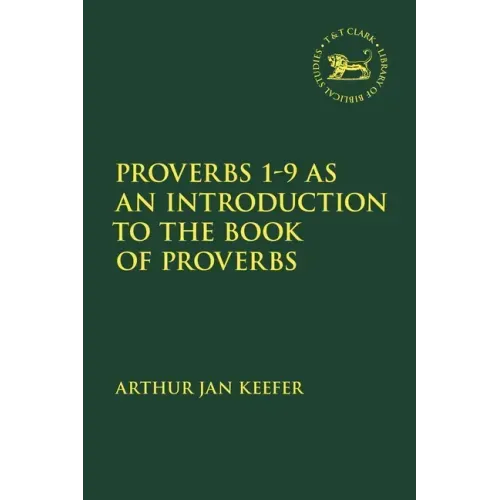 Proverbs 1-9 as an Introduction to the Book of Proverbs