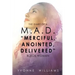 The Diary of a M.A.D. "Merciful, Anointed, Delivered" Black Woman