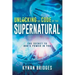 Unlocking the Code of the Supernatural: The Secret to God's Power in You