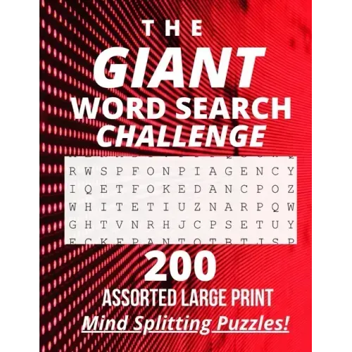 The Giant Word Search Challenge: 200 - Assorted - Large Print - Mind Splitting - Word Search - Puzzles