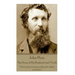 John Muir - The Story of My Boyhood and Youth: "One touch of nature makes the whole world kin."