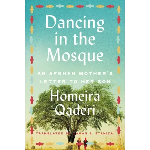 Dancing in the Mosque: An Afghan Mother's Letter to Her Son