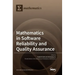 Mathematics in Software Reliability and Quality Assurance
