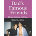 Dad's Famous Friends