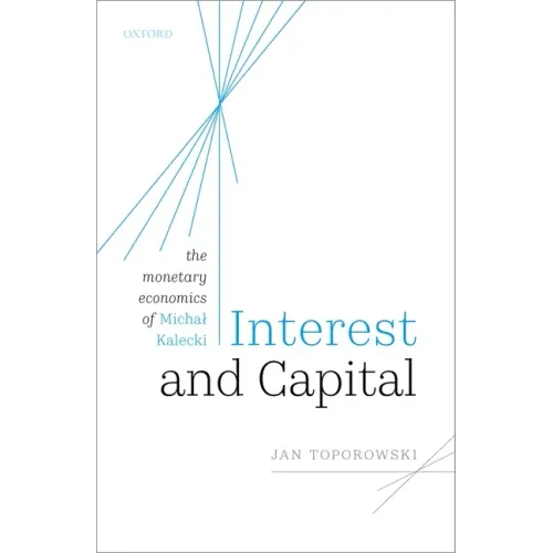 Interest and Capital: The Monetary Economics of Michal Kalecki