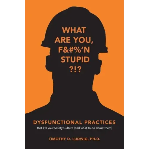 Dysfunctional Practices: that kill your Safety Culture (and what to do about them)