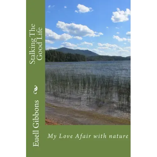 Stalking The Good Life: My Love Afair with nature
