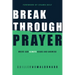 Breakthrough Prayer: Where God Always Hears and Answers