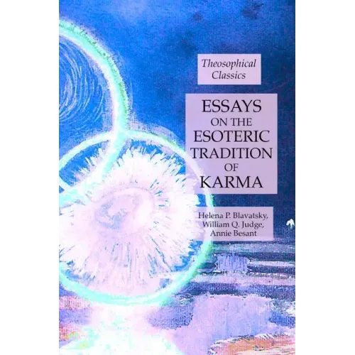 Essays on the Esoteric Tradition of Karma: Theosophical Classics