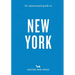 An Opinionated Guide to New York