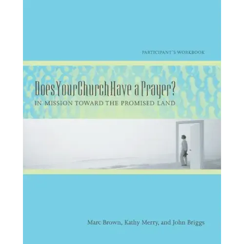 Does Your Church Have a Prayer? Participant's Workbook: In Mission Toward the Promised Land
