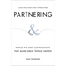 Partnering: Forge the Deep Connections That Make Great Things Happen