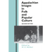 Appalachian Images in Folk and Popular Culture