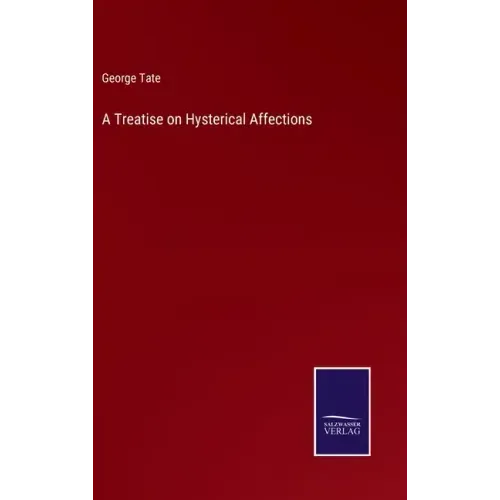 A Treatise on Hysterical Affections