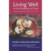 Living Well in the Presence of God: Everyday Spirituality for the Twenty-First Century