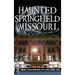 Haunted Springfield, Missouri