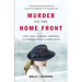 Murder on the Home Front: A True Story of Morgues, Murderers, and Mysteries During the London Blitz