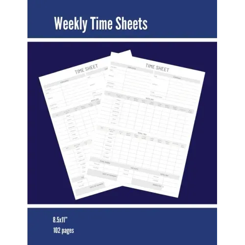 Weekly Time Sheets: Time Sheet Log, Work Week Hours Record, Information Book, 2 Weeks Per Page, Employment Timesheet Diary, Journal, Notebook