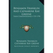 Benjamin Franklin and Catharine Ray Greene: Their Correspondence 1755-1790