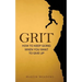 Grit: How to Keep Going When You Want to Give Up
