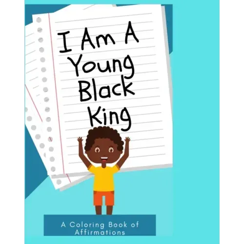 I Am a Young Black King: Coloring Book of Affirmations for little boys