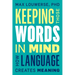 Keeping Those Words in Mind: How Language Creates Meaning
