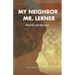 My Neighbor Mr. Lerner