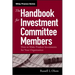 The Handbook for Investment Committee Members: How to Make Prudent Investments for Your Organization