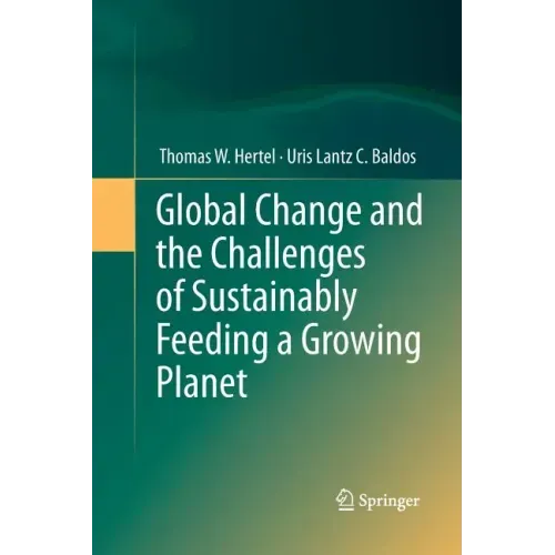 Global Change and the Challenges of Sustainably Feeding a Growing Planet