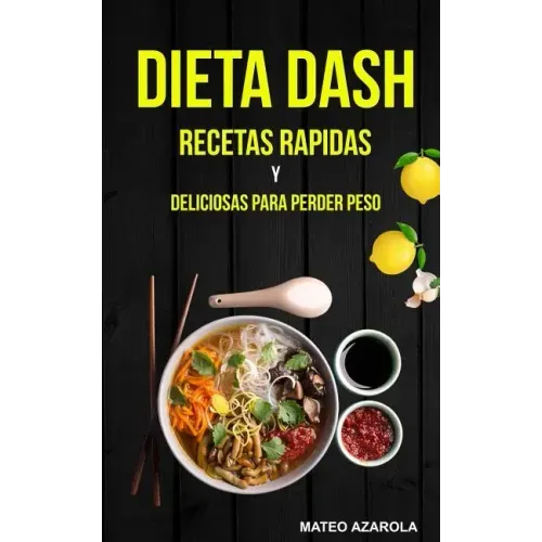 Dieta Dash: Recetas Rapidas y deliciosas para perder peso