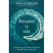 Recupera tu vida: Hábitos cotidianos para un mundo enloquecido